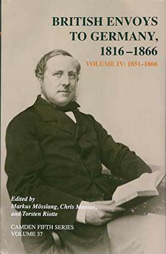 British Envoys to Germany 1816-1866: Volume 4, 1851-1866 (Camden Fifth Series)