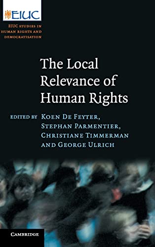 Beispielbild fr The Local Relevance of Human Rights (European Inter-University Centre for Human Rights and Democratisation) zum Verkauf von Lucky's Textbooks