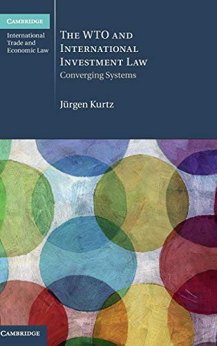 9781107009707: The WTO and International Investment Law: Converging Systems: 20 (Cambridge International Trade and Economic Law, Series Number 20)