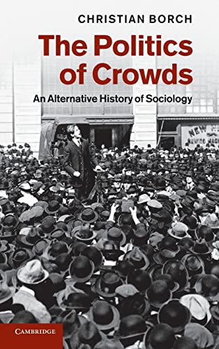 Stock image for The Politics of Crowds: An Alternative History of Sociology for sale by Phatpocket Limited