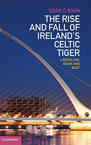 Stock image for Rise and Fall of Ireland's Celtic Tiger: Liberalism, Boom and Bust for sale by Basi6 International