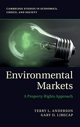 Stock image for Environmental Markets: A Property Rights Approach (Cambridge Studies in Economics, Choice, and Society) for sale by Dream Books Co.