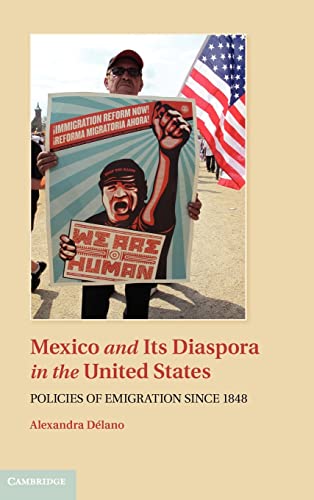 9781107011267: Mexico and its Diaspora in the United States Hardback: Policies of Emigration since 1848