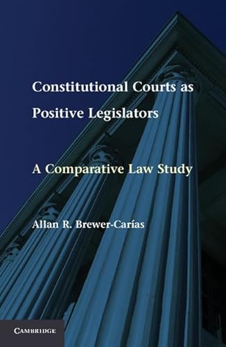 9781107011656: Constitutional Courts as Positive Legislators: A Comparative Law Study