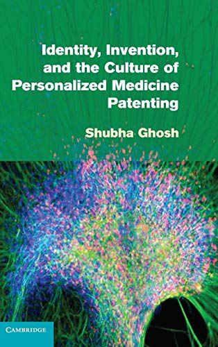 Identity, Invention, and the Culture of Personalized Medicine Patenting (9781107011915) by Ghosh, Shubha