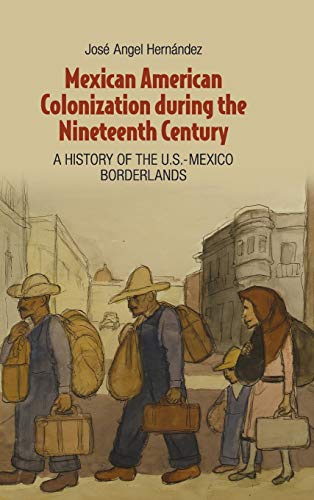 9781107012394: Mexican American Colonization during the Nineteenth Century: A History of the U.S.-Mexico Borderlands