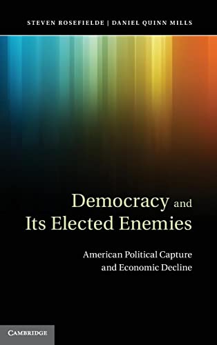 Beispielbild fr Democracy and its Elected Enemies: American Political Capture and Economic Decline zum Verkauf von AwesomeBooks