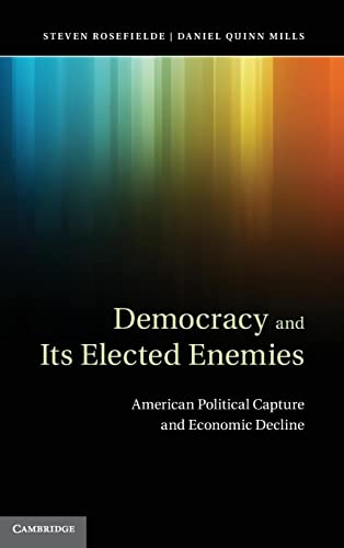 Imagen de archivo de Democracy and its Elected Enemies: American Political Capture and Economic Decline a la venta por AwesomeBooks