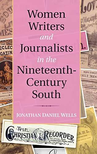 Stock image for Women Writers and Journalists in the Nineteenth-Century South (Cambridge Studies on the American South) for sale by BooksRun