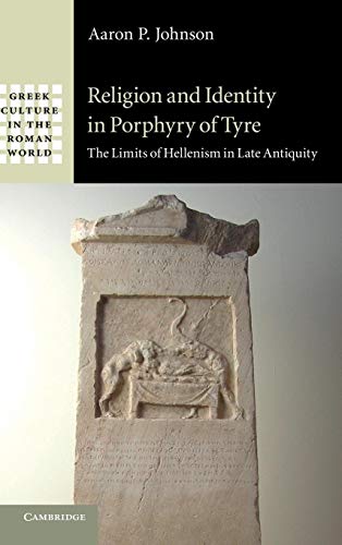 9781107012738: Religion and Identity in Porphyry of Tyre: The Limits of Hellenism in Late Antiquity