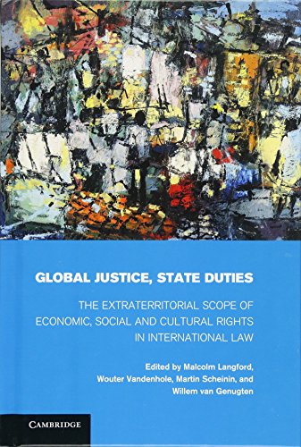 Stock image for Global Justice, State Duties: The Extraterritorial Scope of Economic, Social, and Cultural Rights in International Law for sale by HPB-Red