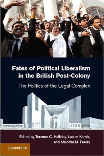 Stock image for Fates of Political Liberalism in the British Post-Colony The Politics of the Legal Complex for sale by Michener & Rutledge Booksellers, Inc.