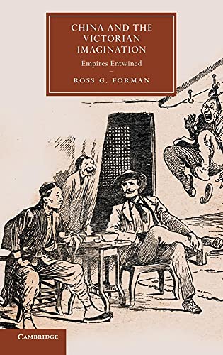 9781107013155: China and the Victorian Imagination: Empires Entwined: 85 (Cambridge Studies in Nineteenth-Century Literature and Culture, Series Number 85)