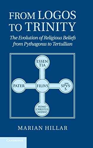 9781107013308: From Logos to Trinity Hardback: The Evolution of Religious Beliefs from Pythagoras to Tertullian