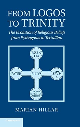 9781107013308: From Logos to Trinity: The Evolution of Religious Beliefs from Pythagoras to Tertullian