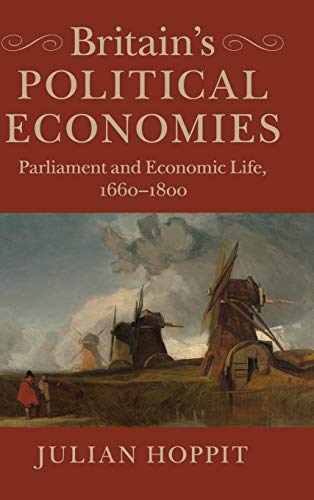 Imagen de archivo de Britain's Political Economies: Parliament and Economic Life, 1660-1800 a la venta por Labyrinth Books