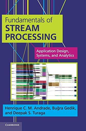 Imagen de archivo de Fundamentals of Stream Processing: Application Design, Systems, and Analytics a la venta por ThriftBooks-Dallas