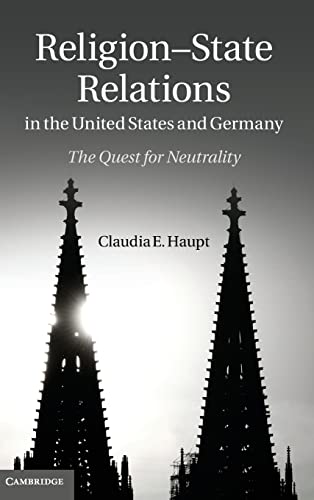 9781107015821: Religion-State Relations in the United States and Germany: The Quest for Neutrality