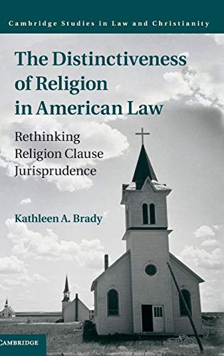 Beispielbild fr The Distinctiveness of Religion in American Law: Rethinking Religion Clause Jurisprudence (Law and Christianity) zum Verkauf von Reuseabook
