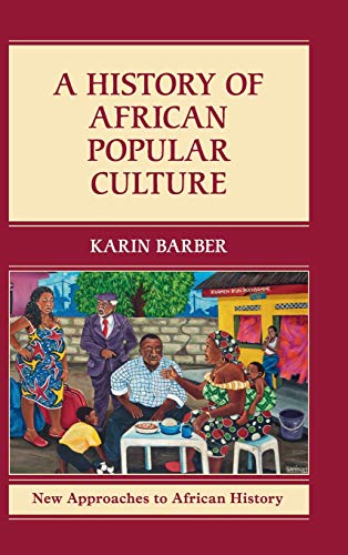 Beispielbild fr A History of African Popular Culture (New Approaches to African History, Series Number 11) zum Verkauf von Textbooks_Source
