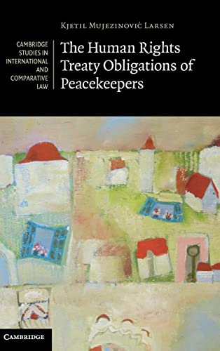 Beispielbild fr The Human Rights Treaty Obligations of Peacekeepers (Cambridge Studies in International and Comparative Law) zum Verkauf von AwesomeBooks