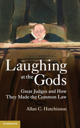 Beispielbild fr Laughing at the Gods: Great Judges and How They Made the Common Law zum Verkauf von AMM Books