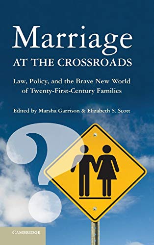 Stock image for Marriage at the Crossroads : Law, Policy, and the Brave New World of 21st-Century Families for sale by Better World Books: West