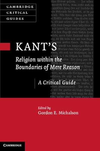 Stock image for Kant  s Religion within the Boundaries of Mere Reason: A Critical Guide (Cambridge Critical Guides) for sale by HPB-Red
