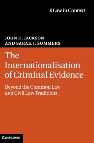 9781107018655: The Internationalisation of Criminal Evidence: Beyond the Common Law and Civil Law Traditions (Law in Context)