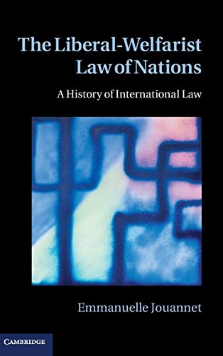 Stock image for The Liberal-Welfarist Law of Nations: A History of International Law for sale by AwesomeBooks
