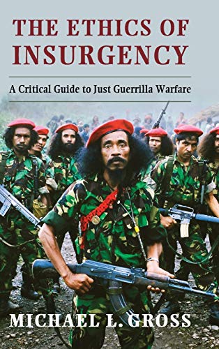 Stock image for The Ethics of Insurgency: A Critical Guide to Just Guerrilla Warfare for sale by Book Dispensary