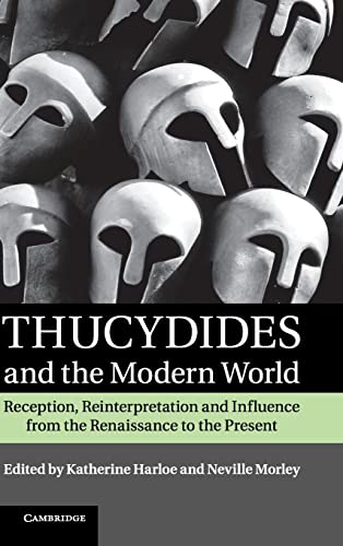 Stock image for Thucydides and the Modern World: Reception, Reinterpretation and Influence from the Renaissance to the Present for sale by HPB-Red