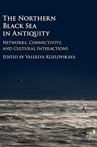 9781107019515: The Northern Black Sea in Antiquity: Networks, Connectivity, and Cultural Interactions