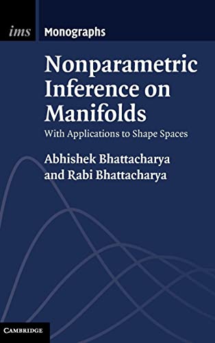 Imagen de archivo de Nonparametric Inference on Manifolds: With Applications to Shape Spaces (Institute of Mathematical Statistics Monographs) a la venta por Powell's Bookstores Chicago, ABAA