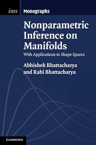 9781107019584: Nonparametric Inference on Manifolds: With Applications to Shape Spaces