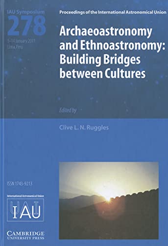9781107019782: Archaeoastronomy and Ethnoastronomy (IAU S278): Building Bridges between Cultures (Proceedings of the International Astronomical Union Symposia and Colloquia)
