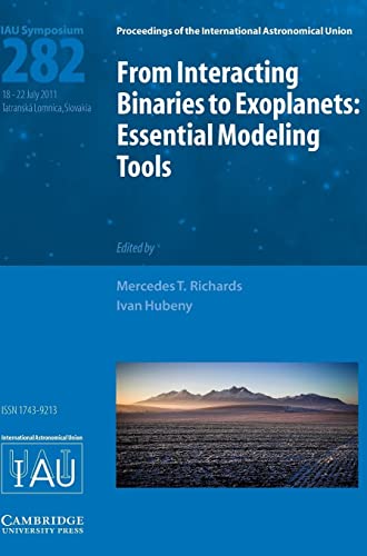 9781107019829: From Interacting Binaries to Exoplanets (IAU S282): Essential Modeling Tools (Proceedings of the International Astronomical Union Symposia and Colloquia)