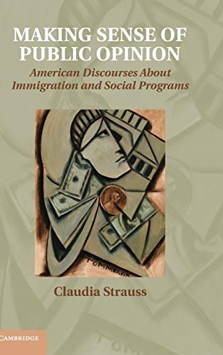 Stock image for Making Sense of Public Opinion: American Discourses about Immigration and Social Programs for sale by HPB-Red