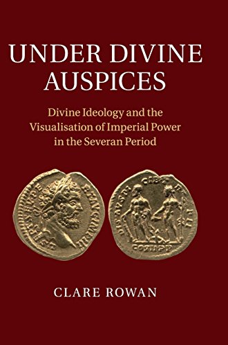 9781107020122: Under Divine Auspices: Divine Ideology and the Visualisation of Imperial Power in the Severan Period