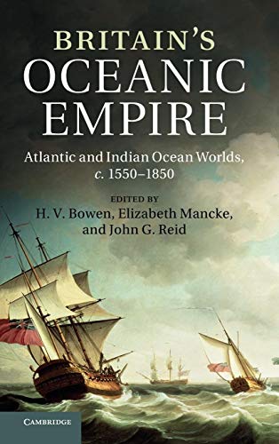 9781107020146: Britain's Oceanic Empire: Atlantic and Indian Ocean Worlds, c.1550–1850