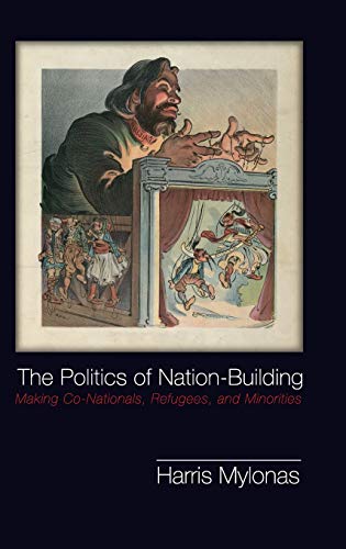 9781107020450: The Politics of Nation-building: Making Co-nationals, Refugees and Minorities