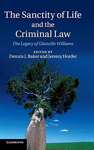 Imagen de archivo de The Sanctity of Life and the Criminal Law: The Legacy of Glanville Williams a la venta por Labyrinth Books