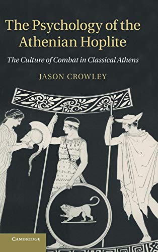 9781107020610: The Psychology of the Athenian Hoplite: The Culture of Combat in Classical Athens