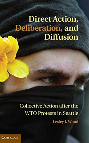 Stock image for Direct Action, Deliberation, and Diffusion Collective Action after the WTO Protests in Seattle for sale by Michener & Rutledge Booksellers, Inc.