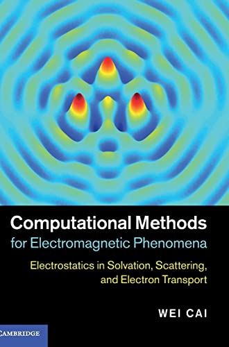 Beispielbild fr Computational Methods for Electromagnetic Phenomena: Electrostatics in Solvation, Scattering, and Electron Transport zum Verkauf von Cotswold Rare Books