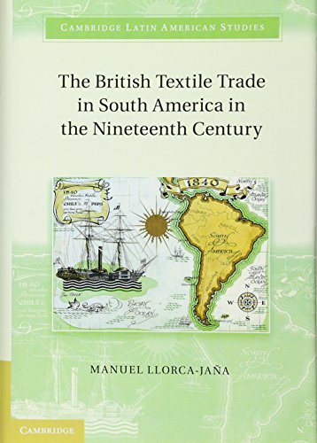 9781107021297: The British Textile Trade in South America in the Nineteenth Century (Cambridge Latin American Studies, Series Number 97)