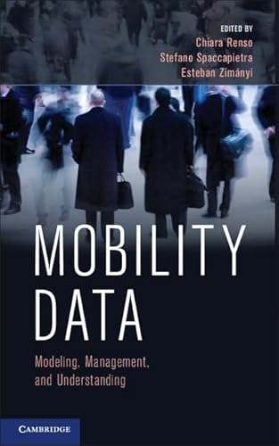 Imagen de archivo de Mobility Data: Modeling, Management, and Understanding a la venta por Labyrinth Books