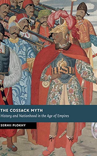 9781107022102: The Cossack Myth: History and Nationhood in the Age of Empires (New Studies in European History)