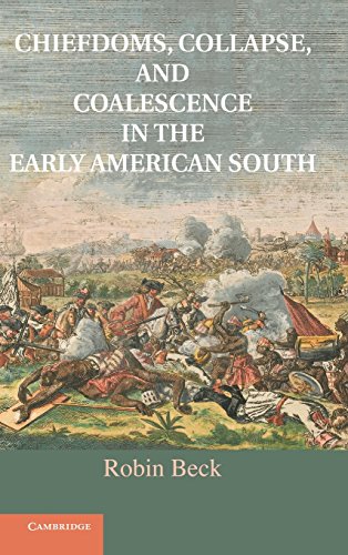 Beispielbild fr Chiefdoms, Collapse, and Coalescence in the Early American South zum Verkauf von Argosy Book Store, ABAA, ILAB