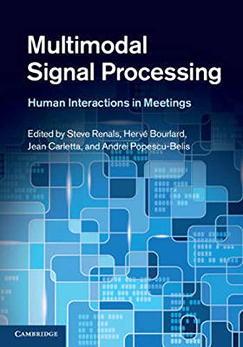 Stock image for Multimodal Signal Processing: Human Interactions in Meetings for sale by Academybookshop